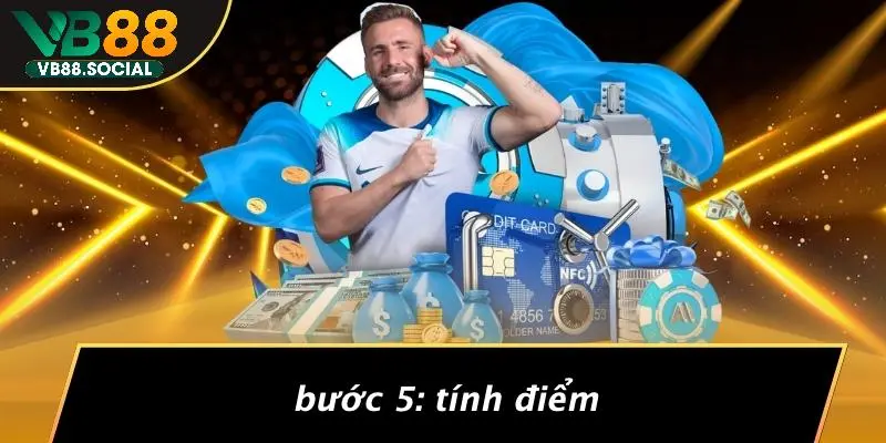 Bước 5: Tính Điểm