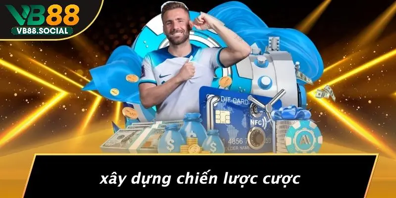 Xây Dựng Chiến Lược Cược